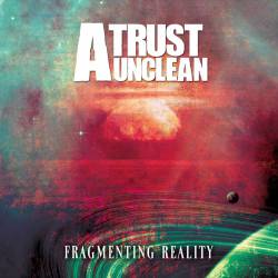 A Trust Unclean : Fragmenting Reality
